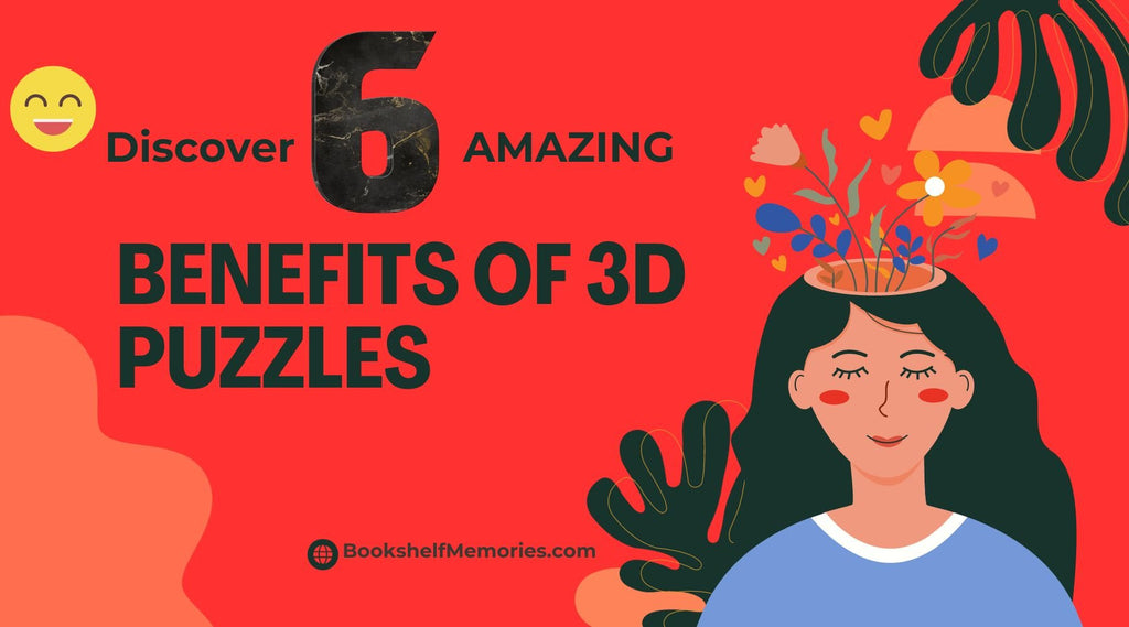 Discover 6 Amazing Benefits of 3D Puzzles - Bookshelf Memories