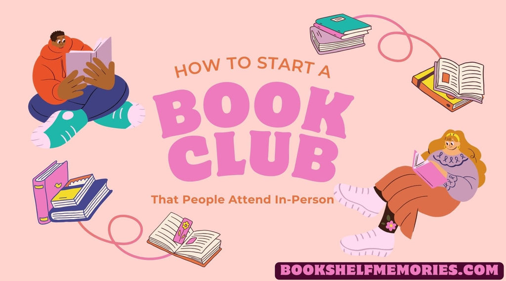 How to Start a Book Club that People Attend In-Person - Bookshelf Memories